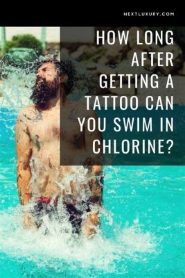 When Can You Swim in Chlorine After a Tattoo: Exploring the Intersection of Art and Chemistry